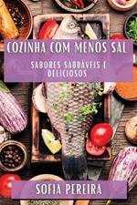 Cozinha com Menos Sal: Sabores Saudáveis e Deliciosos