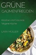 Grüne Gaumenfreuden: Kreative und Gesunde Vegane Küche