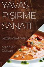 Yavaş Pişirme Sanatı: Lezzetin Saklı Sırları