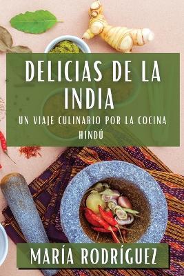 Delicias de la India: Un Viaje Culinario por la Cocina Hindú - María Rodríguez - cover