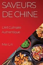 Saveurs de Chine: L'Art Culinaire Authentique