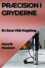 Præcision i Gryderne: En Sous Vide Kogebog