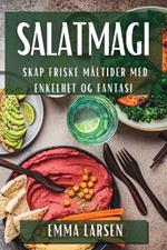 Salatmagi: Skap Friske Måltider med Enkelhet og Fantasi