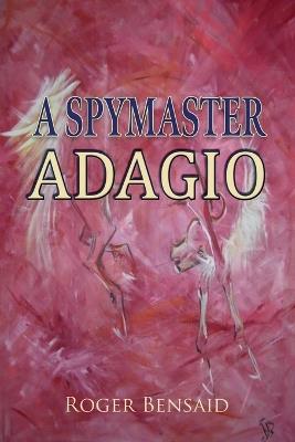 A Spymaster: Adagio - Roger Bensaid - cover