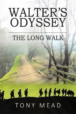 Walter's Odyssey: The Long Walk - Tony Mead - cover