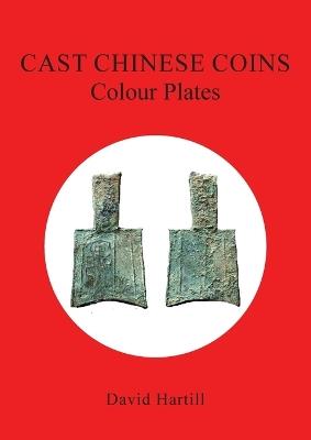 Cast Chinese Coins: Colour Plates: Colour Plates - David Hartill - cover