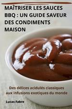 Maîtriser Les Sauces BBQ: Un Guide Saveur Des Condiments Maison