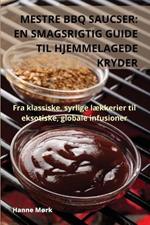 Mestre BBQ Saucser: En Smagsrigtig Guide Til Hjemmelagede Kryder