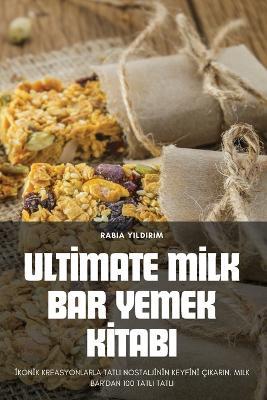 Ultimate Milk Bar Yemek Kitab&#305; - Rabia Y&#305,ld&#305,r&#305,m - cover