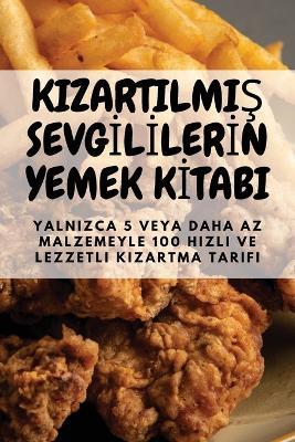 Kizartilmi&#350; Sevg&#304;l&#304;ler&#304;n Yemek K&#304;tabi - Batuhan K&#305,l&#305,ç - cover