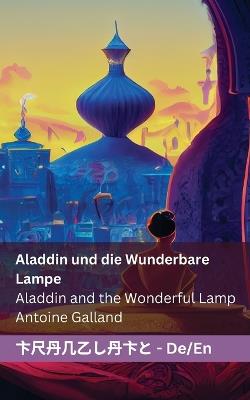 Aladdin und die Wunderbare Lampe / Aladdin and the Wonderful Lamp: Tranzlaty Deutsch English - Antione Galland - cover