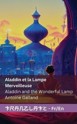 Aladdin et la Lampe Merveilleuse / Aladdin and the Wonderful Lamp: Tranzlaty Français English - Antione Galland - cover