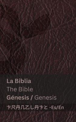 La Biblia (G?nesis) / The Bible (Genesis): Tranzlaty Espa?ol English - Kjv - cover