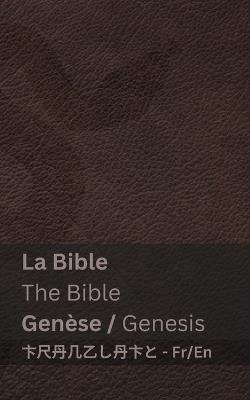 La Bible (Gen?se) / The Bible (Genesis): Tranzlaty Fran?ais English - Kjv - cover