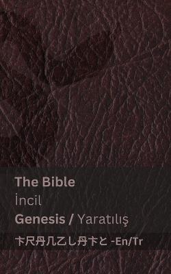 The Bible (Genesis) / Incil (Yaratilis ): Tranzlaty English T?rk?e - Kjv - cover