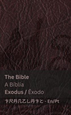 The Bible (Exodus) / A B?blia (?xodo): Tranzlaty English Portugu?s - Kjv - cover