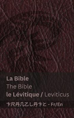 La Bible (le L?vitique) / The Bible (Leviticus): Tranzlaty Fran?ais English - Kjv - cover