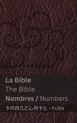 La Bible (Nombres) / The Bible (Numbers): Tranzlaty Fran?ais English - Kjv - cover