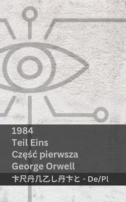 1984 (Teil Eins / Czesc Pierwsza): Tranzlaty Deutsch Polsku - George Orwell - cover