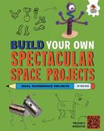 Build Your Own Spectacular Space Projects