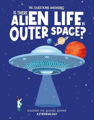 Is There Alien Life in Outer Space?: Discover the science behind astrobiology - Olivia Watson - cover