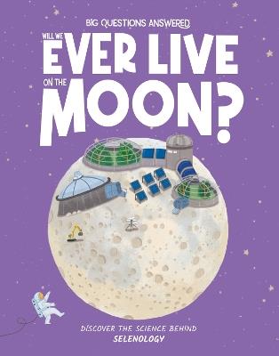 Will We Ever Live on the Moon?: Selenology - Olivia Watson - cover