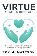 Can Virtue Really be Achieved Without the Help of God?