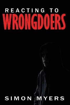 Reacting to Wrongdoers - Simon Myers - cover