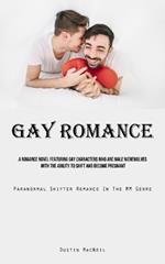 Gay Romance: A Romance Novel Featuring Gay Characters Who Are Male Werewolves With The Ability To Shift And Become Pregnant (Paranormal Shifter Romance In The MM Genre)