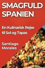 Smagfuld Spanien: En Kulinarisk Rejse til Sol og Tapas