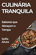 Culinária Tranquila: Sabores que Abraçam o Tempo