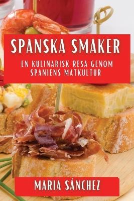 Spanska Smaker: En Kulinarisk Resa genom Spaniens Matkultur - Maria Sánchez - cover