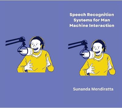 Speech Recognition Systems for Man Machine Interaction - Sunanda Mendiratta - cover