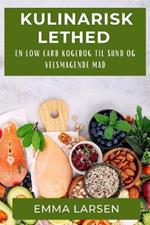 Kulinarisk Lethed: En Low Carb Kogebog til Sund og Velsmagende Mad