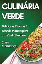 Culinária Verde: Deliciosas Receitas à Base de Plantas para uma Vida Saudável