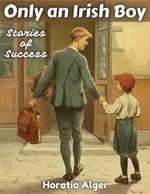 Only an Irish Boy: Stories of Success
