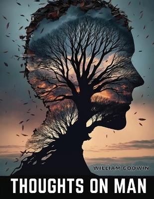 Thoughts on Man - William Godwin - cover