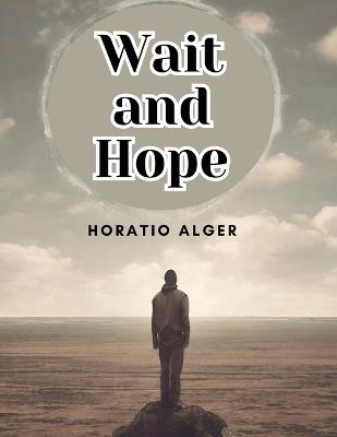 Wait and Hope - Horatio Alger - cover