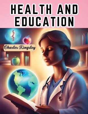 Health And Education - Charles Kingsley - cover