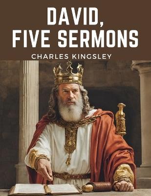 David, Five Sermons - Charles Kingsley - cover