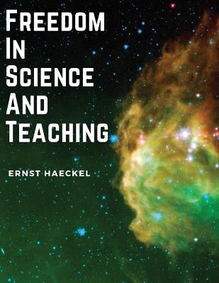 Freedom In Science And Teaching - Ernst Haeckel - cover