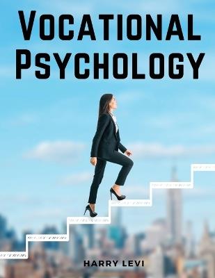 Vocational Psychology: Its Problems And Methods - Harry Levi - cover