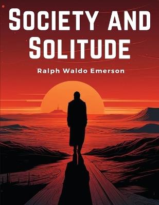 Society and Solitude - Ralph Waldo Emerson - cover