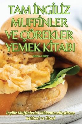 Tam IngIlIz MuffInler Ve Çörekler Yemek KItabi - Gizem Güler - cover