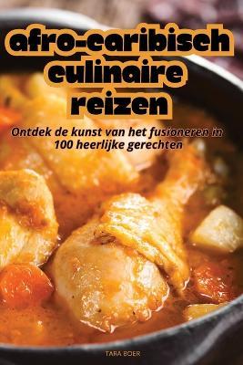 Afro-Caribisch Culinaire Reizen - Tara Boer - cover