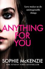 Anything For You: A tense and unputdownable psychological thriller from the SUNDAY TIMES bestselling author