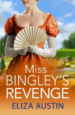 Miss Bingley's Revenge: A sparkling Regency romance for fans of Bridgerton and Jane Austen for 2024 - Eliza Austin - cover