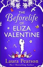 The Beforelife of Eliza Valentine: BRAND NEW from the author of NUMBER ONE BESTSELLER The Last List of Mabel Beaumont, Laura Pearson for 2024