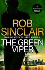 The Green Viper: The BRAND NEW action-packed thriller from MILLION COPY BESTSELLER Rob Sinclair for 2024