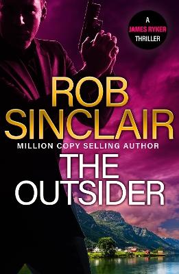 The Outsider: The edge-of-your-set action thriller from MILLION COPY BESTSELLER Rob Sinclair for 2024 - Rob Sinclair - cover